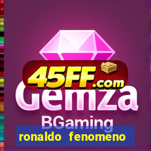 ronaldo fenomeno primeiro time